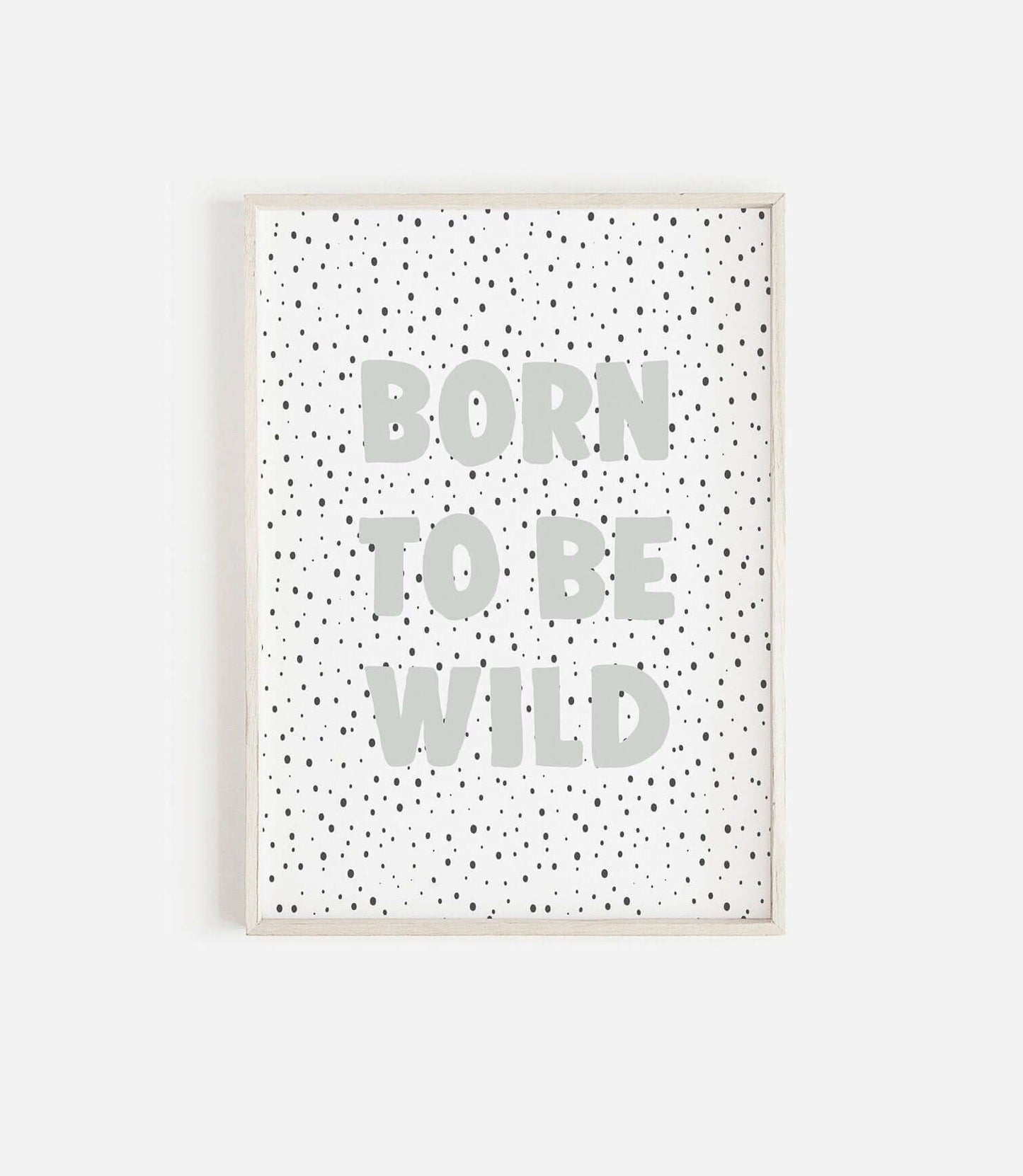Born To Be Wild Nursery Print, Boys Bedroom Print, Kids Wall Decor, Nursery Prints, Nursery Decor, Playroom Print, Scandi Print, Spotty