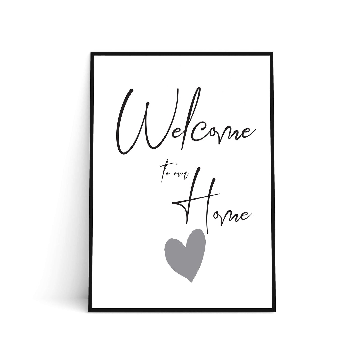 House Warming Gift, Welcome To Our Home Print, Grey Heart, Home Decor Print, New Home Gift, Wall Art, Wall Decor, A3/A4/A5 Prints