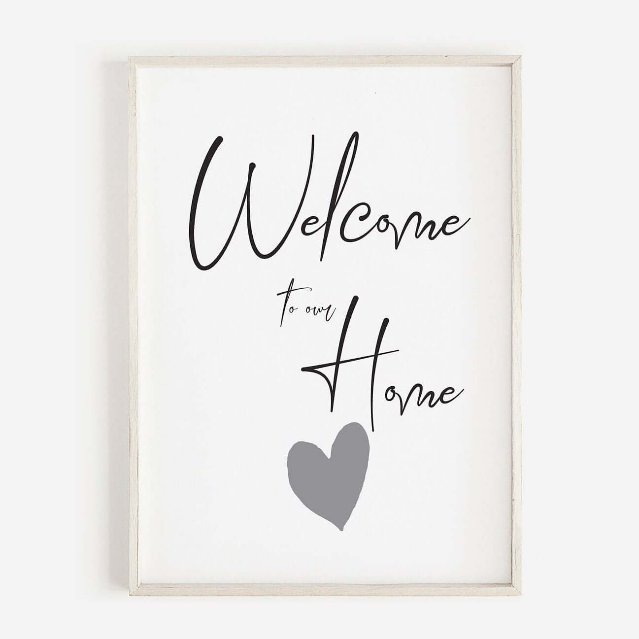 House Warming Gift, Welcome To Our Home Print, Grey Heart, Home Decor Print, New Home Gift, Wall Art, Wall Decor, A3/A4/A5 Prints