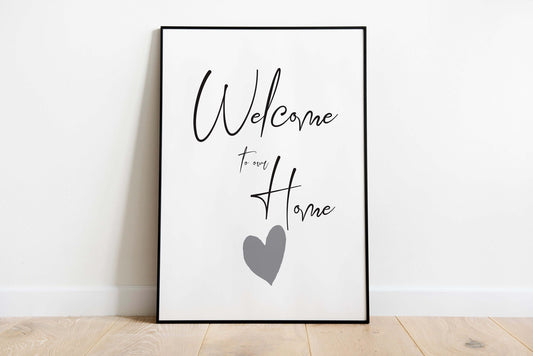 House Warming Gift, Welcome To Our Home Print, Grey Heart, Home Decor Print, New Home Gift, Wall Art, Wall Decor, A3/A4/A5 Prints