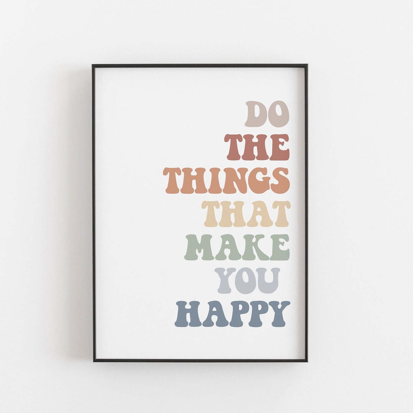 Happiness Quote Print, Do The Things That Make You Happy, Home Decor, Kids Wall Decor, Nursery Prints, Positive Quote, Motivational Quote,