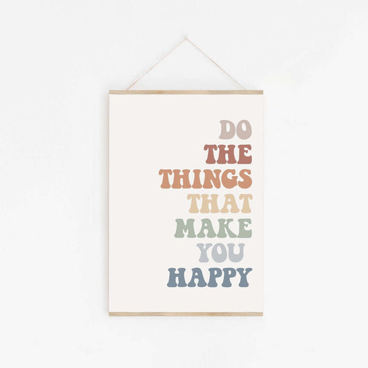 Happiness Quote Print, Do The Things That Make You Happy, Home Decor, Kids Wall Decor, Nursery Prints, Positive Quote, Motivational Quote,